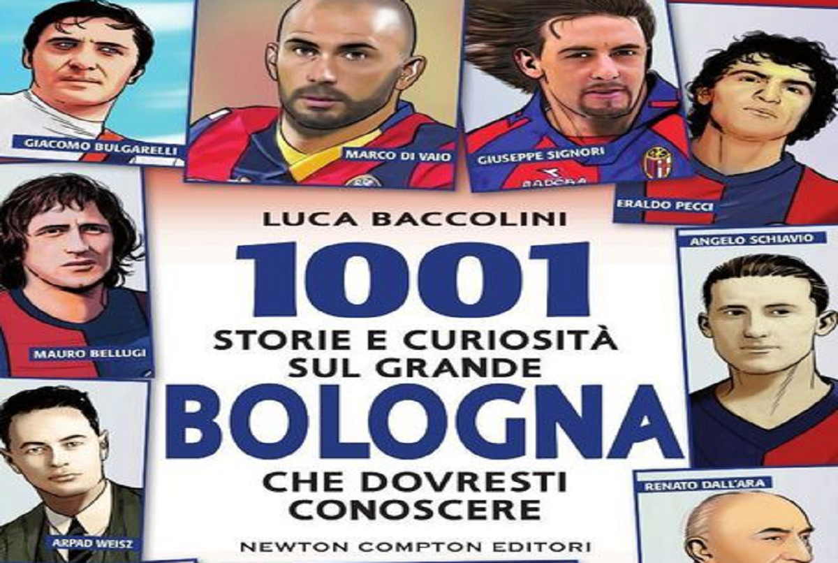 1001 storie e curiosità sul grande Bologna che dovresti conoscere, di Luca  Baccolini